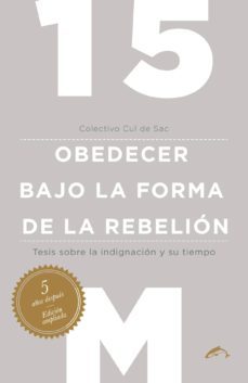 15m: obedecer bajo la forma de la rebelion-9788494109218