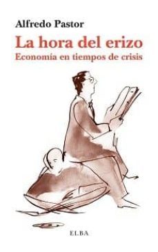 la hora del erizo: economia en tiempos de crisis-9788494226618
