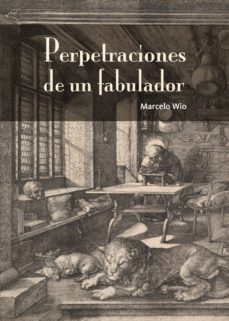 perpetraciones de un fabulador-marcelo wio-9788494231018