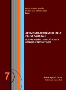 activismo academico en la causa saharaui: nuevas perspectivas criticas en derecho, politica y arte-rocio (ed.) medina martin-9788494279218