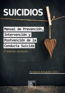 suicidios: manual de prevencion, intervencion y postvencion de la conducta suicida-andoni ansean ramos-9788494299018