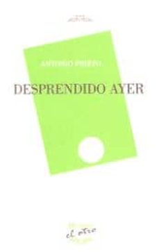 desprendido ayer-antonio prieto-9788494342318