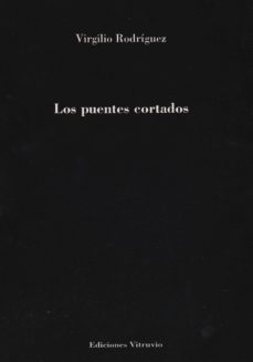 los puentes cortados-virgilio rodriguez severin-9788494402418