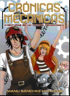 cronicas mecanicas: aventuras en un futuro tecnologico-manu sanchez montero-9788494609718