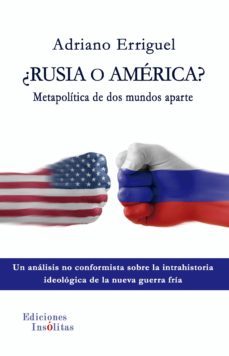 ¿rusia o américa? metapolítica de dos mundos aparte (ebook)-adriano erriguel-9788494689918