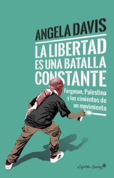 la libertad es una batalla constante: ferguson, palestina y los cimientos de un movimiento-angela davis-9788494740718