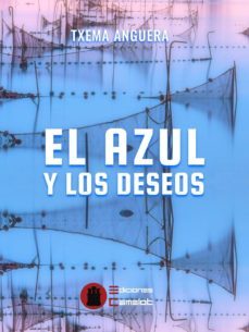 el azul y los deseos-txema anguera-9788494754418