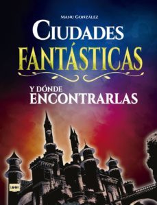 ciudades fantasticas y donde encontrarlas-9788494826818