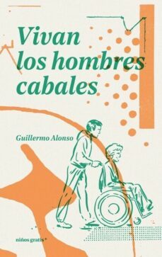 vivan los hombres cabales-guillermo alonso-9788494933318