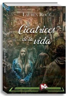 cicatrices de la vida-lauren roca-9788494968518
