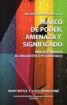 una introduccion directa al marco de poder, amenaza y significado una alternativa al disgnotico psiquiatrico-mary boyle-lucy johnstone-9788495287618
