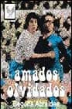 amados olvidados-begoña abraldes tarrado-9788495758118