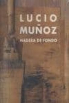 lucio muñoz. madera de fondo-lucio muñoz-9788496008618