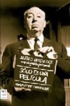 solo es una pelicula: alfred hitchcok, una biografia personal-charlotte chandler-9788496222618