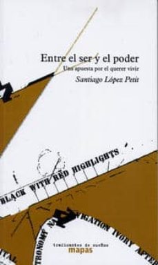 entre el ser y el poder: una apuesta por el querer vivir (2ª ed.)-9788496453418