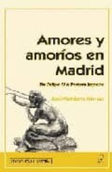 amores y amorios en madrid: de felipe iv a pastora imperio-jose montero alonso-9788496470118