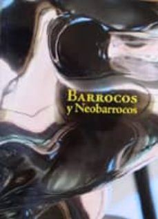 barrocos y neobarrocos: el infierno de lo bello (catalogo de la e xposicion)-9788496603318