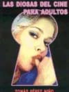 las diosas del cine para adultos-tomas perez niño-9788496613218