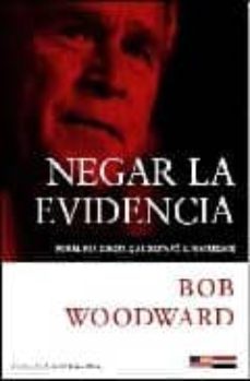 negar la evidencia-bob woodward-9788496694118