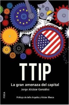 ttip: la gran amenaza del capital-jorge alcazar gonzalez-9788496797918