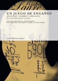 un juego de engaños: movilidad, nombres y apellidos en los siglos-isabel teston nuñez-gregorio salinero-9788496820418