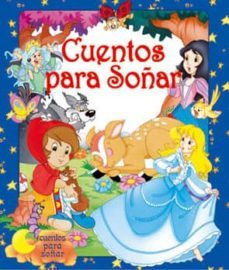 cuentos para soñar (contiene: caperucita roja; blancanieves; ceni cienta; bambi)-9788496865518