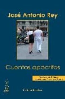 cuentos apocrifos (ganador del ii premio internacional vivendia d e relato)-jose antonio rey-9788496959118