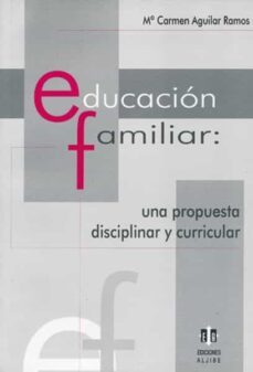 educacion familiar: una propuesta disciplinar y curricular-9788497000918