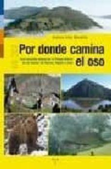 por donde camina el oso-antonio alba moratilla-9788497042918