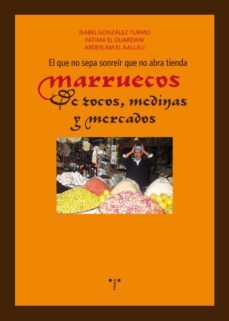 el que no sepa sonreir que no abra tienda. marruecos, de zocos, m edinas y mercados-9788497045018