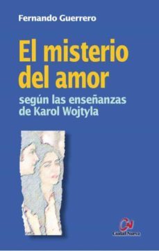 el misterio del amor: segun las enseñanzas de karol wojtyla (2ª e d.)-fernando guerrero-9788497150118