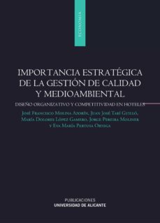 importancia estrategica de la gestion de calidad y medioambiental : diseño organizativo y competitividad en hoteles-9788497173018