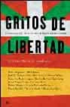 gritos de libertad: 15 voces contra el terror de eta y la hegemon ia nacionalista-9788497342018