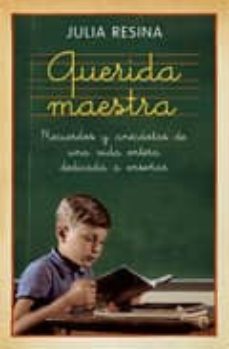 querida maestra: recuerdos y anecdotas de una vida entera dedicad a a enseñar-9788497349918