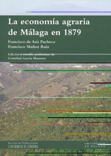 la economia agraria de malaga en 1879-francisco de asis pacheco-9788497473118