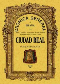 cronica de la provincia de ciudad real (ed. facsimil)-jose de hosta-9788497617918