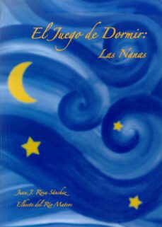 el juego de dormir: las nanas-rosa maria sanchez rodriguez-9788497730518