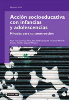 accion socioeducativa con infancias y adolescencias: miradas para su construccion-9788497883818