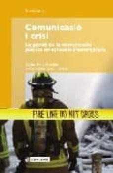 comunicacio i crisi: la gestio de la comunicacio publica en episo dis d emergencia-carles pont sorribes-9788497888318
