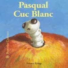 bestioles curioses. pasqual cuc blanc-antoon krings-9788498014518