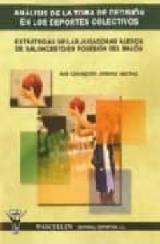 analisis de la toma de decision en los deportes colectivos: estra tegias de las jugadoras aleros de baloncesto en posesion del balon-ana concepcion jimenez sanchez-9788498232318