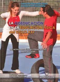 la coeducacion en la educacion fisica del siglo xxi: las activida des fisicas coeducativas en e.f. escoalr-luis manuel timon benitez-fran hormigo gamarro-9788498239218