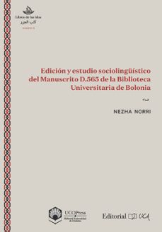 edicion y estudio sociolinguistico del manuscrito d.565 de la biblioteca universitaria de bolonia-nezha norri-9788498286618