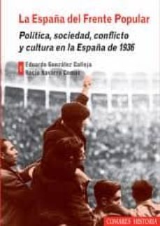 españa del frente popular: politica, sociedad, conflicto y cultur a en la españa de 1933-eduardo gonzalez calleja-9788498368918