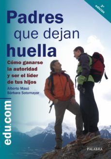 padres que dejan huella: como ganarse la autoridad y ser el lider de tus hijos-alberto maso-9788498405118