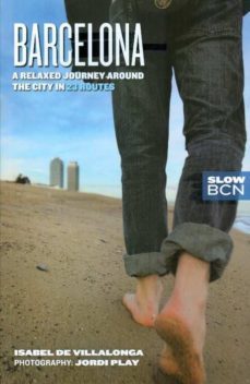 slow barcelona. a relaxed journey around the city in 23 routes-9788498504118