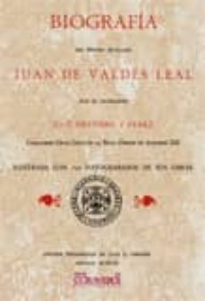 biografia del pintor sevillano juan de valdes leal (facsimil)-9788498621518