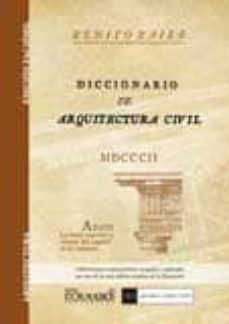 diccionario de arquitectura civil (ed. facsimil)-benito bails-9788498622218