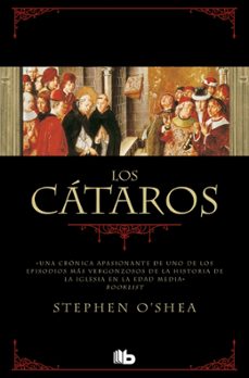 los cataros: una cronica apasionante de uno de los episodios mas vergonzosos de la historia de la iglesia en la edad media-stephen o shea-9788498723618