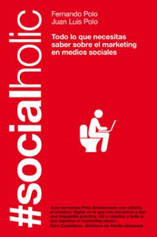 socialholic: todo lo que necesitas saber sobre marketing en medio s sociales-fernando polo-juan luis polo-9788498751918